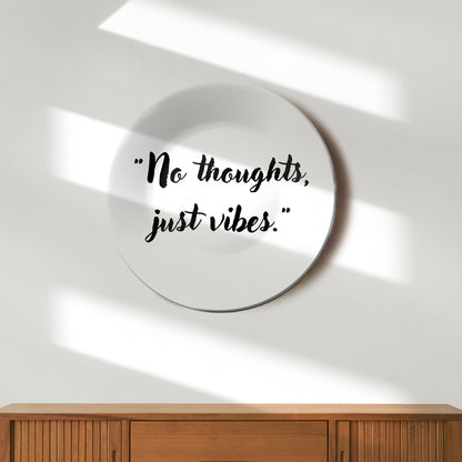 Not Thoughts Just Vibes Decorative Wall Plate