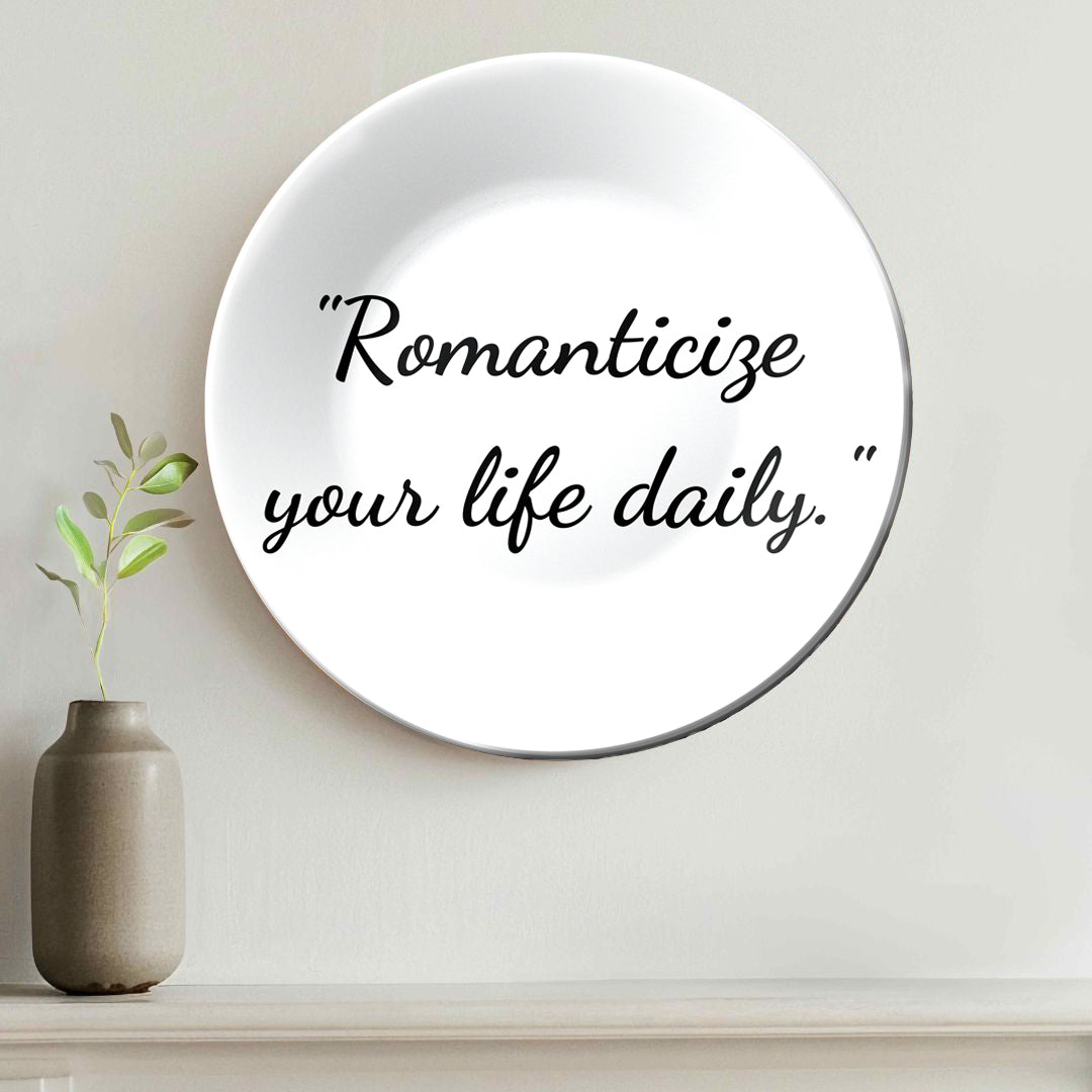 Romanticize Your Life Daily Decorative Wall Plate