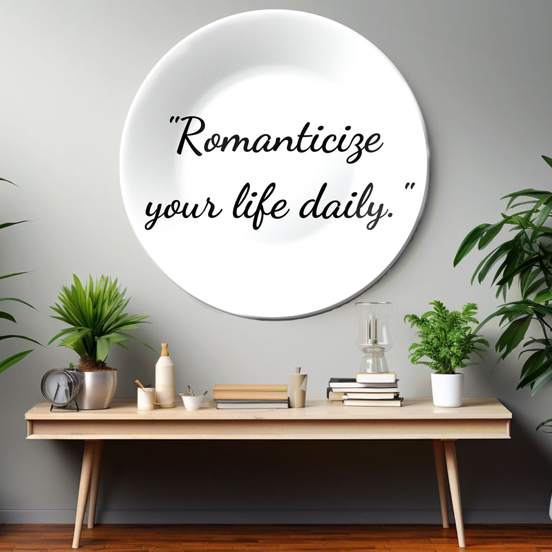 Romanticize Your Life Daily Decorative Wall Plate