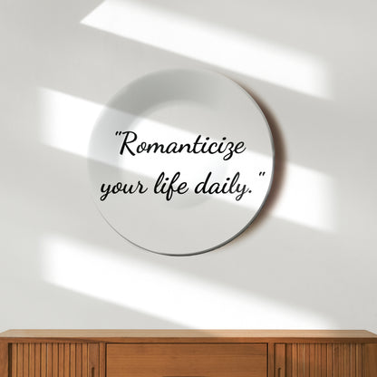 Romanticize Your Life Daily Decorative Wall Plate