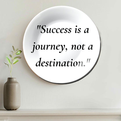 Success is Not a Journey, Not a Destination Decorative Wall Plate