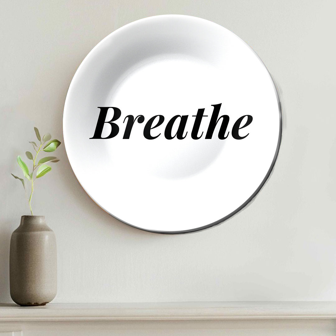 Breathe Quote Home Decor Ceramic Wall Plate