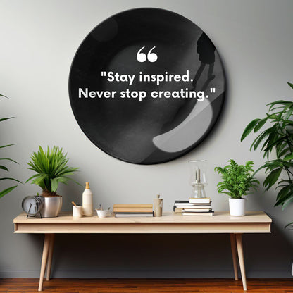 Stay Inspired Quote Home Decor Ceramic Wall Plate