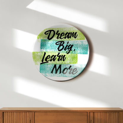 Dream Big Learn More Home Decor Ceramic Wall Plate