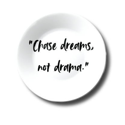 Chase Dreams Not Drama Quote Decorative Wall Plate